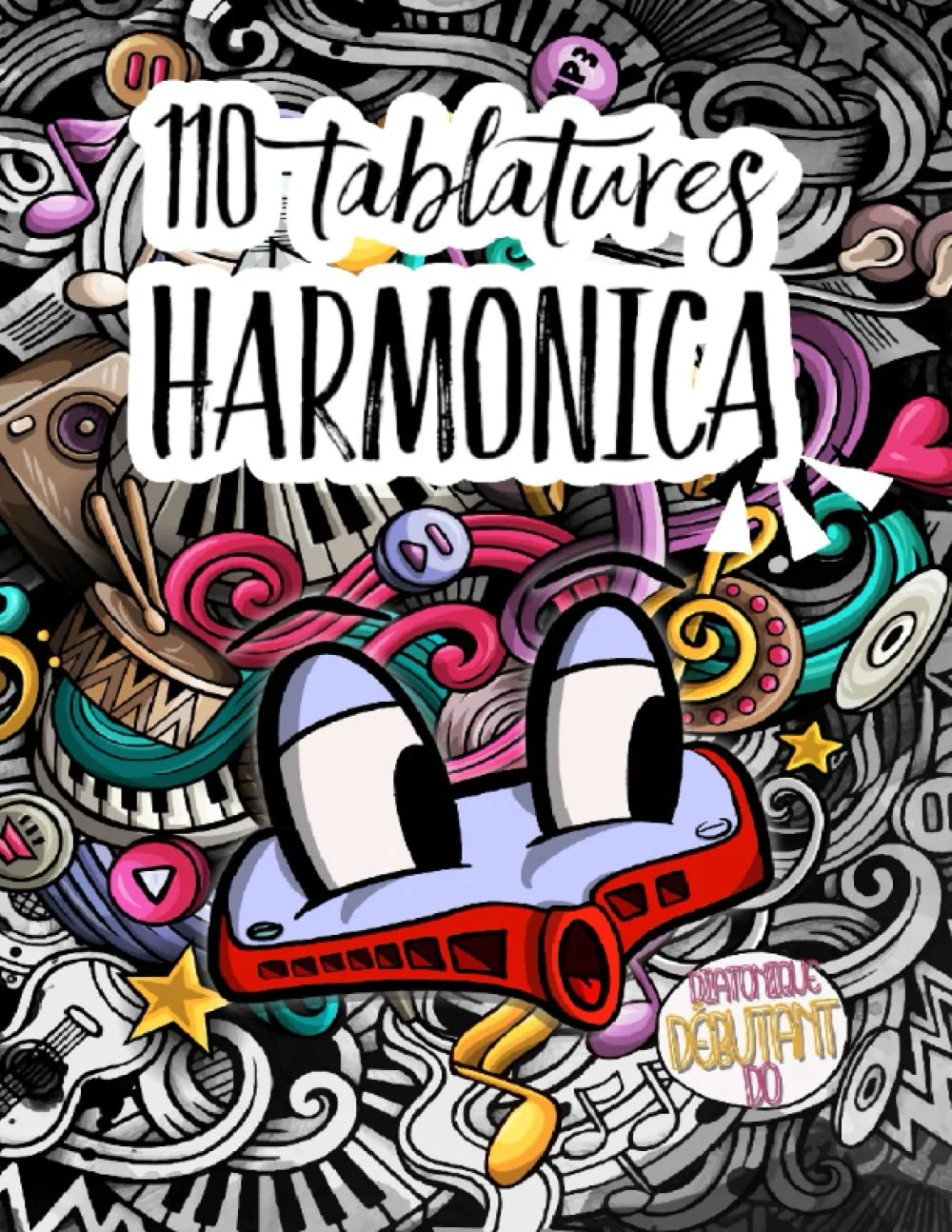 110 Tablatures harmonica débutant: Pour harmoniciste débutant |Facile| Pour ceux qui commencent à jouer | Diatonique DO / C | 228 pages pour 110 ... harmonica diatonique DO) (French Edition)